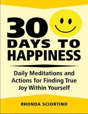 30 Days to Happiness Daily Meditations and Actions for Finding True Joy Within Yourself (Rhonda Sciortino)